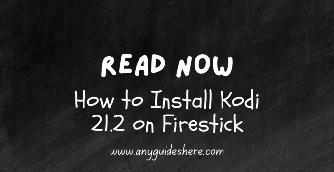 How to Install Kodi 21.2 on Firestick