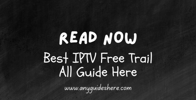 Best IPTV Free Trail All Guide Here